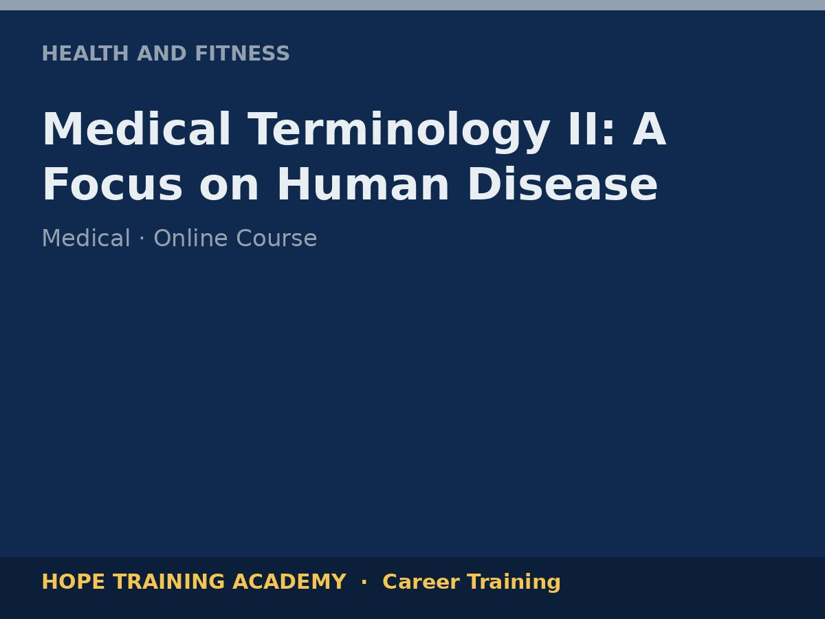 Medical Terminology II: A Focus on Human Disease