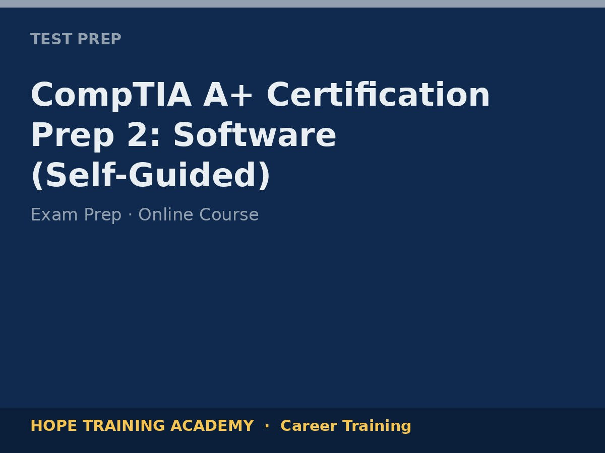 CompTIA A+ Certification Prep 2: Software (Self-Guided)