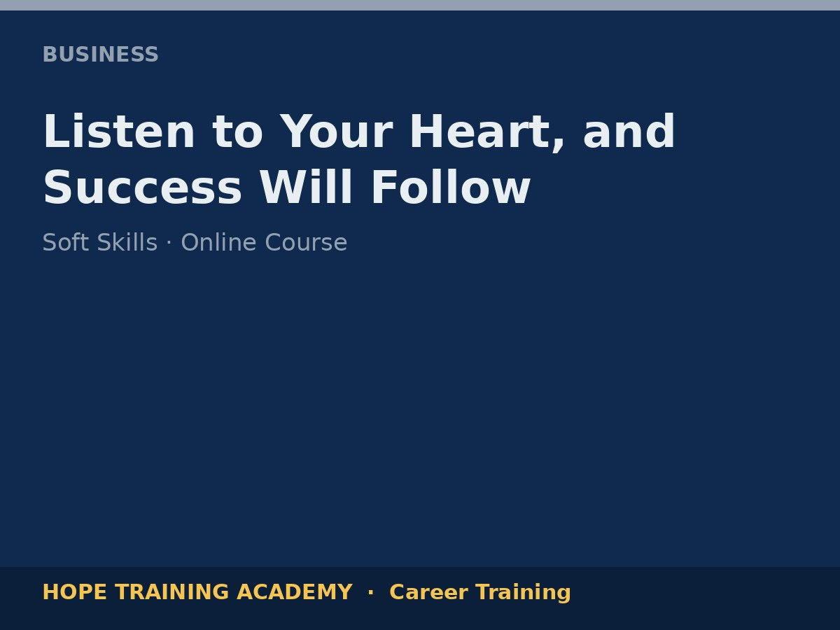 Listen to Your Heart, and Success Will Follow